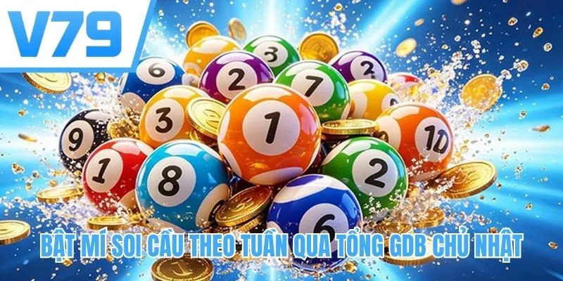 Bật mí soi cầu theo tuần qua tổng GDB chủ nhật