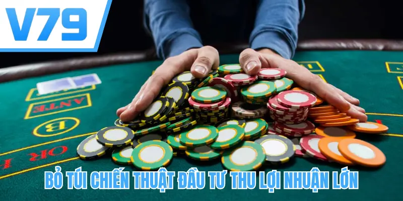 Bỏ túi chiến thuật đầu tư thu lợi nhuận lớn