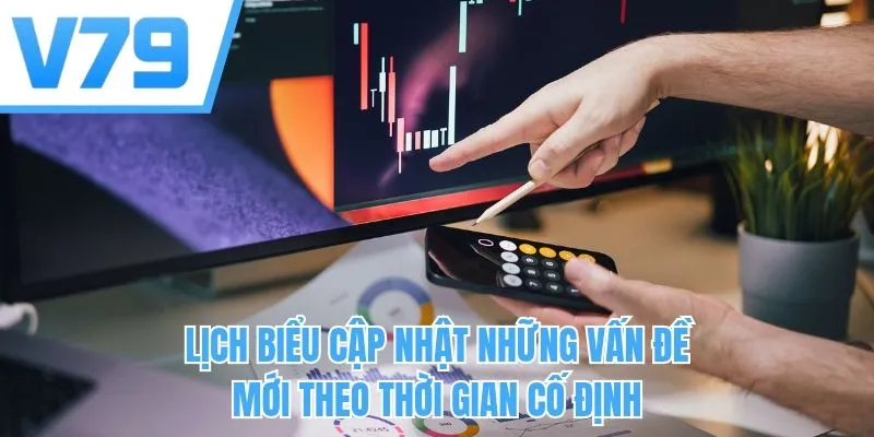 Lịch biểu cập nhật những vấn đề mới theo thời gian cố định