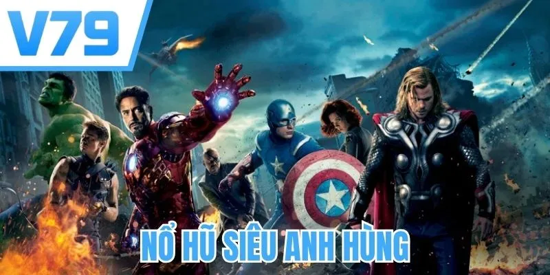 Nổ Hũ Siêu Anh Hùng - Đánh Bại Vũ Trụ Marvel Ẵm Thưởng Lớn