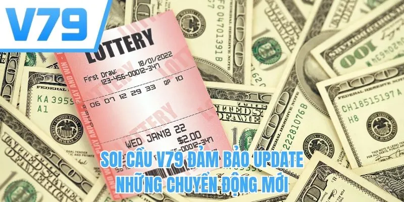 Soi cầu V79 đảm bảo update những chuyển động mới