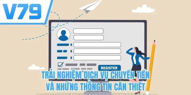 Trải nghiệm dịch vụ chuyển tiền và những thông tin cần thiết